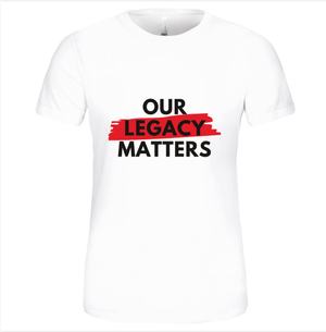 Our Legacy Matters T-Shirt - Limited Edition — The Law Office of